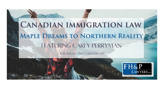 Your Guide to Canadian Immigration Visas with FH&P Lawyers LLP